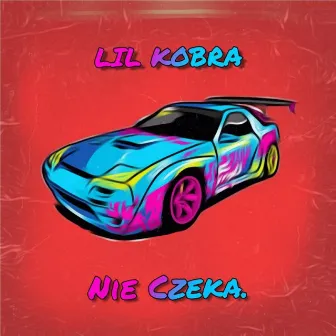 Nie Czeka by Lil Kobra