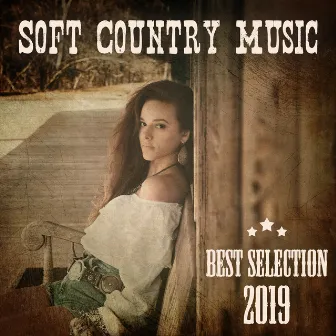 Soft Country Music: Best Selection 2019 – 20 Slow & Relaxing Instrumental Tracks by Texas Country Group