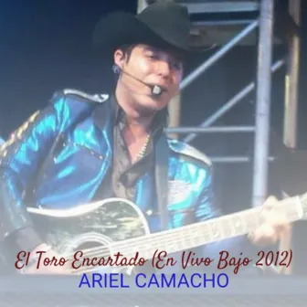 El Toro Encartado (En Vivo Bajo 2012) by Ariel Camacho