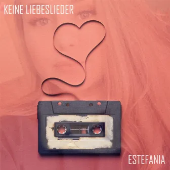 Keine Liebeslieder by Estefania