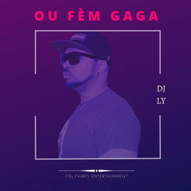 Ou Fèm Gaga