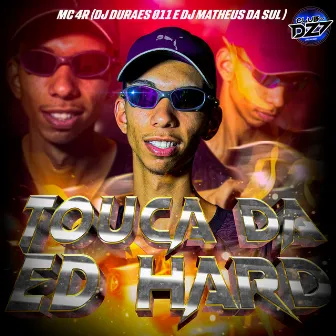 TOUCA DA ED HARD by Mc 4R