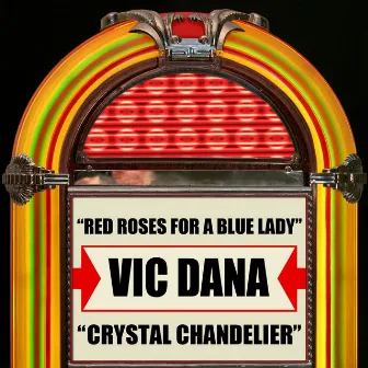 Red Roses For A Blue Lady / Crystal Chandelier by Vic Dana