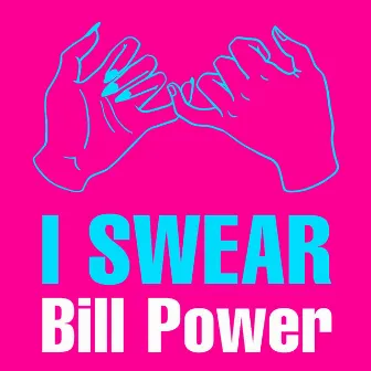 I Swear by Bill Power