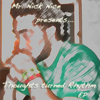 Thoughts Turned Rhythm vol. 1 by Mr. Nicholas Nice