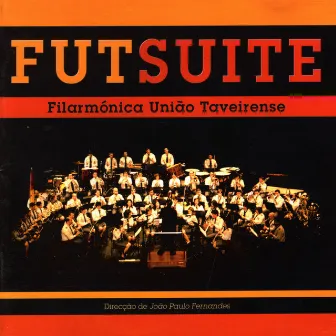 Futsuite by Banda Sinfónica Filarmónica União Taveirense