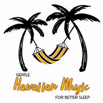 Calming Rhythm of Ukulele, Drums and Waves: Gentle Hawaiian Music for Better, Tranquil Sleep at Night by Better Sleep Oasis