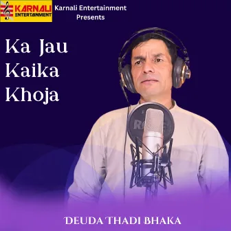 Ka Jau Kaika Khoja by Bhuwan Dahal