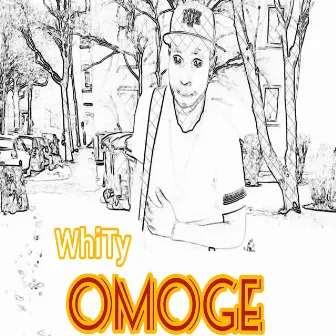 OMOGE by Whity