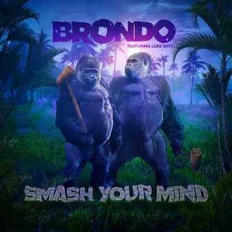 Smash Your Mind by Brondo