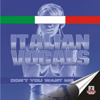 Don't You Want Me by Italian Vocals