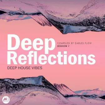 Deep Reflections Session 1 (Deep House Vibes) by Gilbert