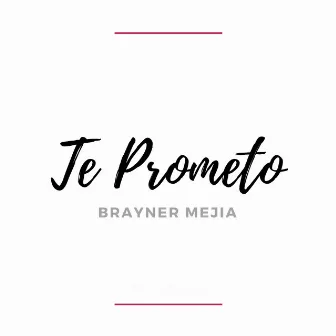 Te Prometo by Brayner Mejía