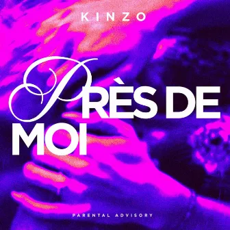 Près de moi by Kinzo