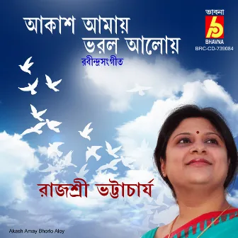 Akash Amay Bhorlo Aloy by Rajyashree Bhattacharya