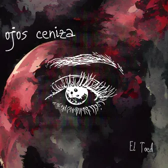 Ojos Ceniza by El Toed