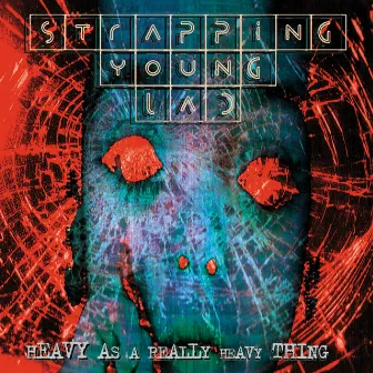 Heavy As a Really Heavy Thing by Strapping Young Lad