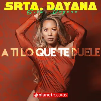 A Ti Lo Que Te Duele by Srta. Dayana