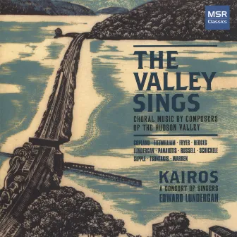 The Valley Sings: Choral Music by Composers of the Hudson Valley by Kairos: A Consort Of Singers