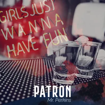 Patron (Funtime Mix) by Mr. Perkins