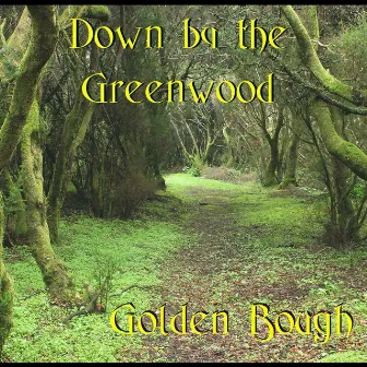 Down by the Greenwood by Golden Bough