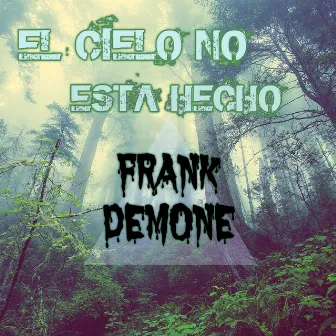 El Cielo No Esta Hecho by Frank Demone