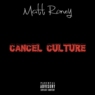 Cancel Culture by Matt Roney