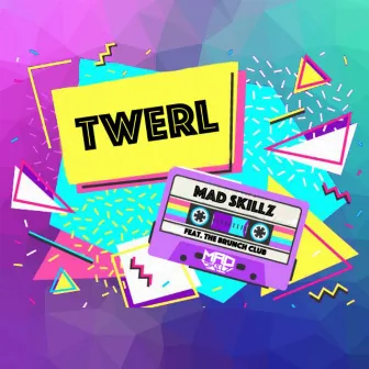 Twerl by Mad Skillz