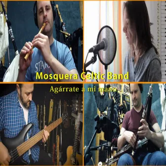 Agárrate a Mi Mano by Mosquera Celtic Band