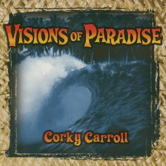 Visions of Paradise by Corky Carroll