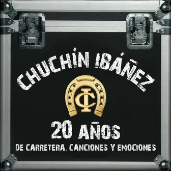 20 Años de Carretera, Canciones y Emociones by Chuchín Ibáñez