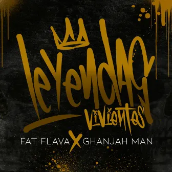 Leyendas Vivientes by FatFlava