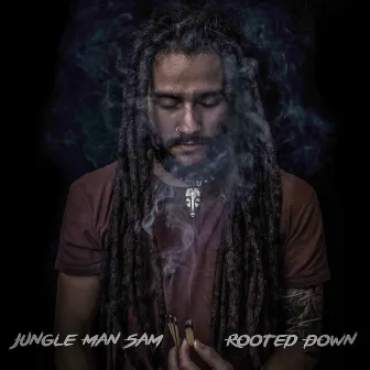 Rooted Down by Jungle Man Sam