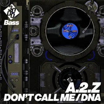 Don't Call Me / DNA by A.2.Z