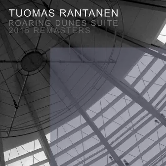 Roaring Dunes Suite (2015 Remasters) by Tuomas Rantanen