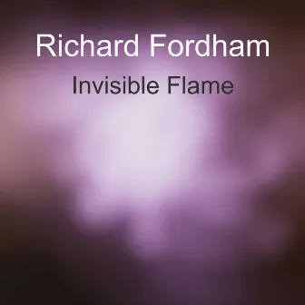 Invisible Flame by Richard Fordham