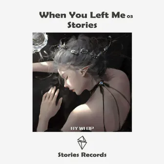 When you Left Me 03 by Stories