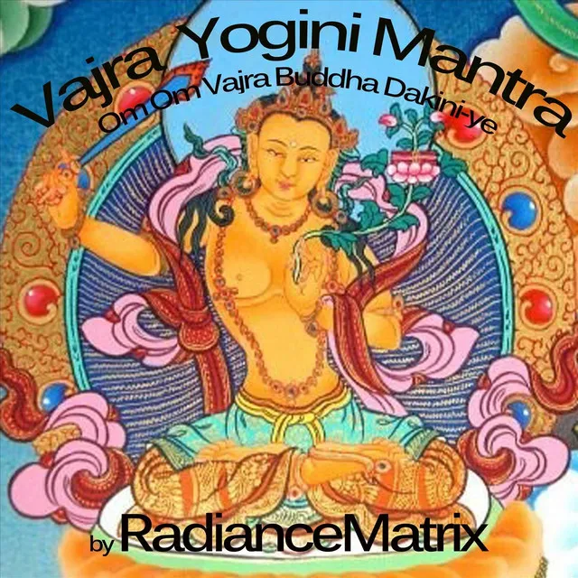 Vajra Yogini Mantra - Om Om Vajra Buddha Dakiniye