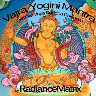 Vajra Yogini Mantra - Om Om Vajra Buddha Dakiniye by Radiancematrix