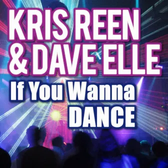 If You Wanna Dance by Kris Reen