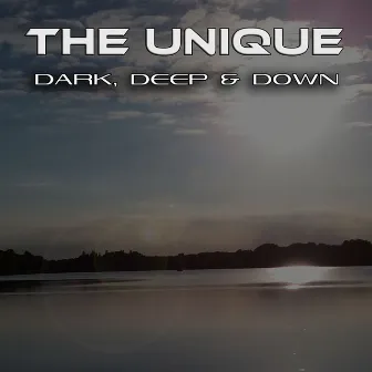 Dark, Deep & Down by The Unique