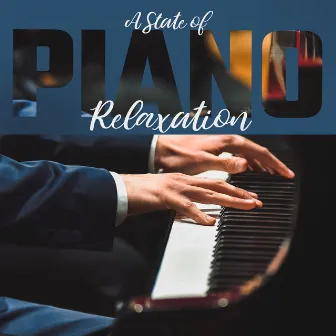 A State of Piano Relaxation: 2020 Best Piano Only Music for Total Relax, Rest, Calm Nerves and Good Sleep by Sound Sleep Zone