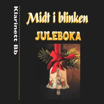 Midt i blinken: Juleboka – Klarinett Bb by Stein Ivar Mortensen