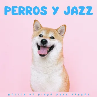 Perros Y Jazz: Música De Piano Para Perros by Jukebox de música para perros