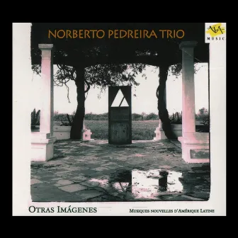 Norberto pedreira trio, Otras Imagenes - Musiques Nouvelles d'Amérique Latine by Javier Estrella