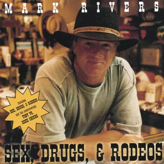 Sex, Drugs, & Rodeos by Mark Rivers