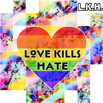 Love Kills Hate by HighDro