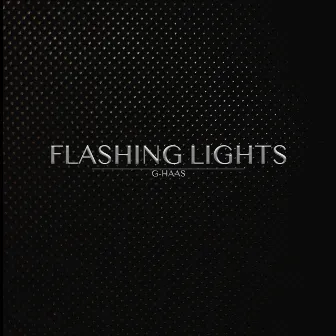 FLASHING LIGHTS by G-Haas