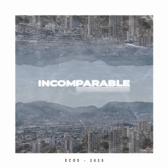 Incomparable by Ecos