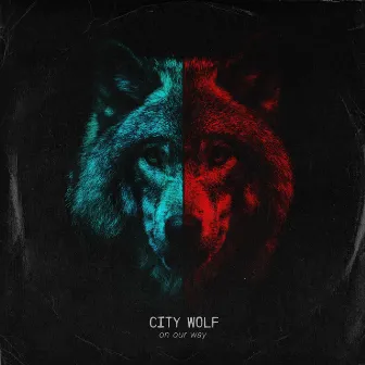 On Our Way - EP by City Wolf